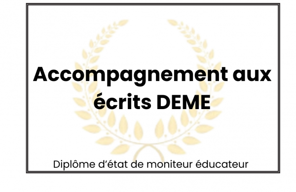 Accompagnement aux écrits DEME Accompagnement aux écrits DEME